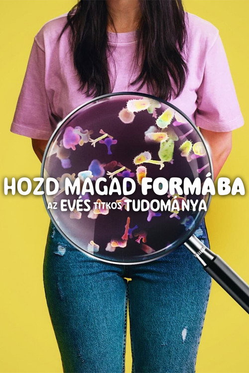 Hozd magad formába: Az evés titkos tudománya poszter